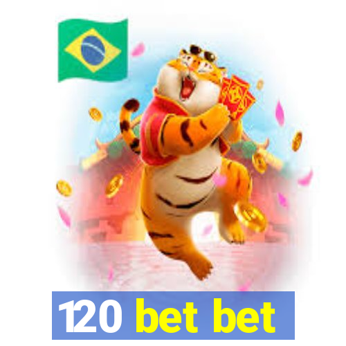 120 bet bet